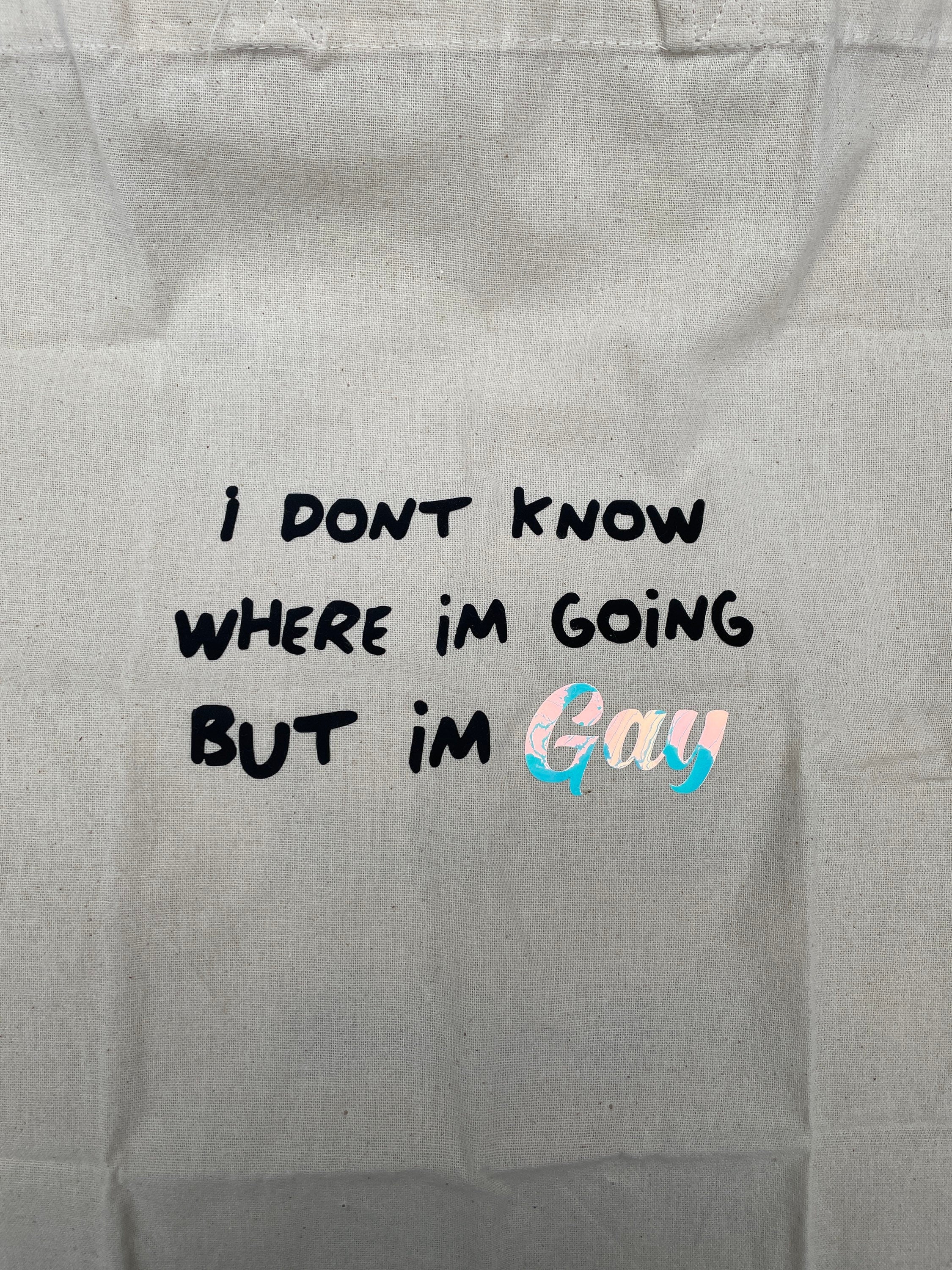 I dont know where i’m going but i’m gay, funny tote bag, lgbtq bag, slogan bag