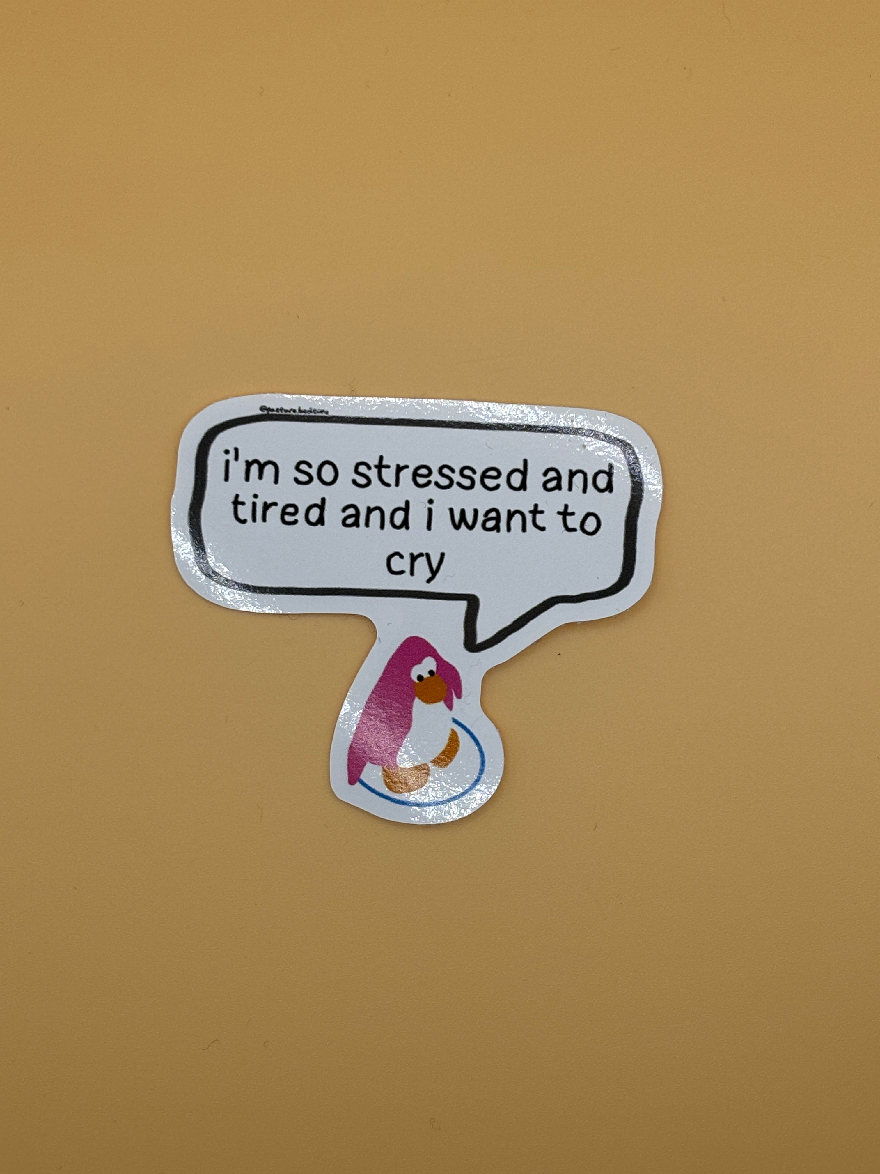 I’m so stressed and tired and I want to cry sticker
