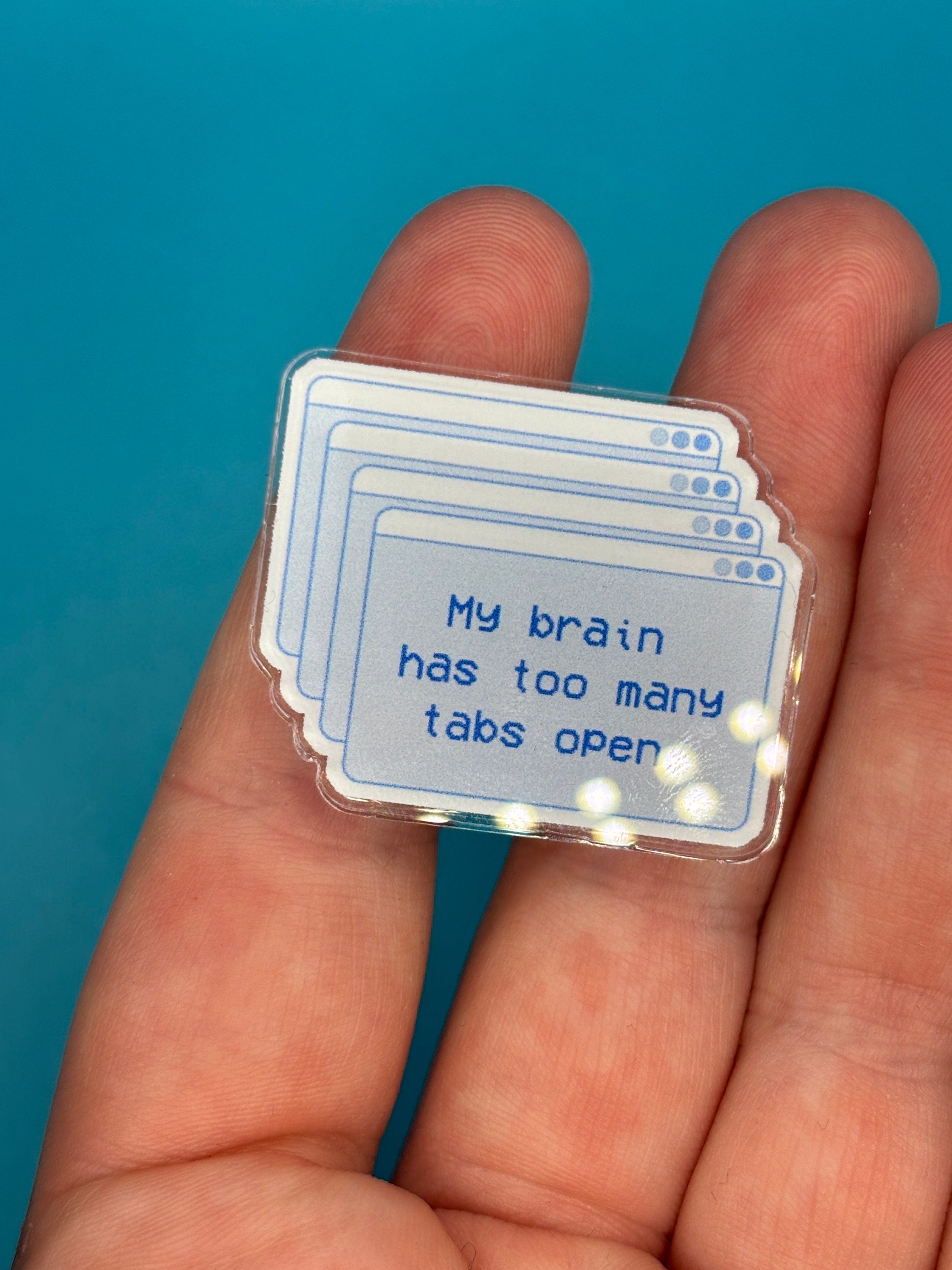 My brain has too many tabs open pin