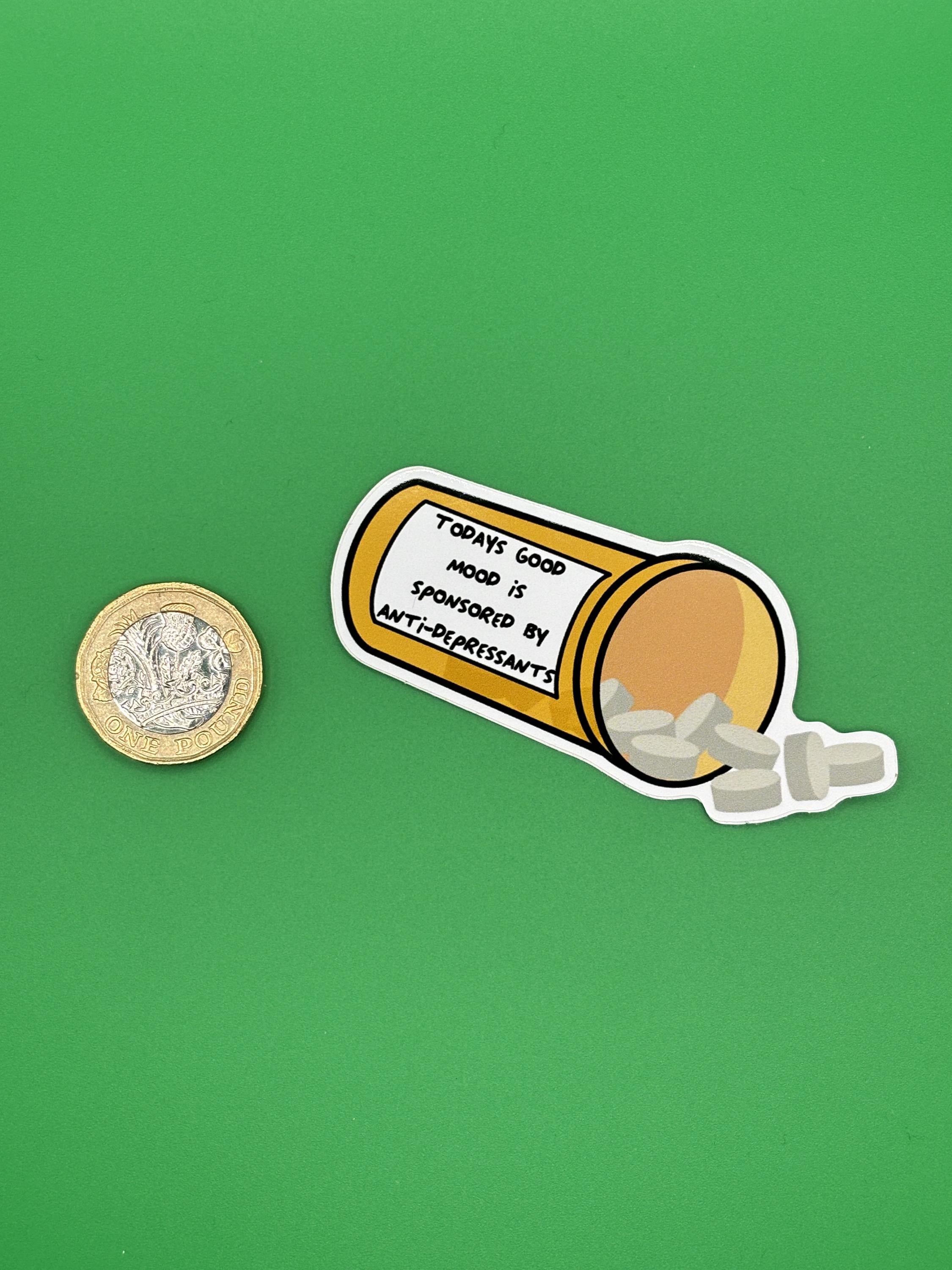 Todays good mood is sponsored by anti-depressants sticker