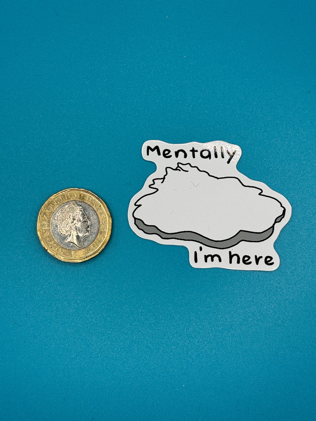 Mentally i’m here sticker