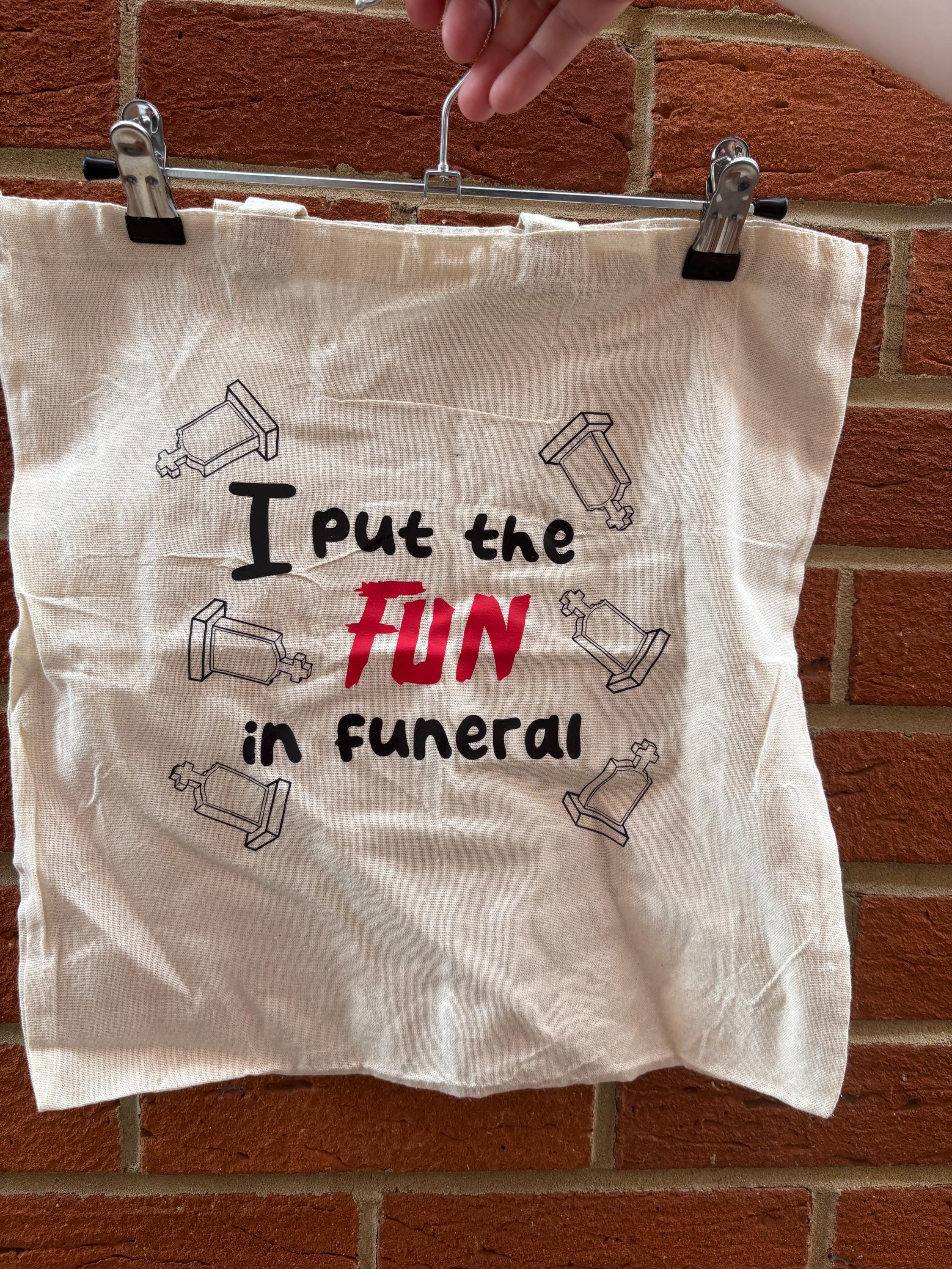 i put the fun in funeral tote bag, funny tote bags, tote bags, funny slogan bags
