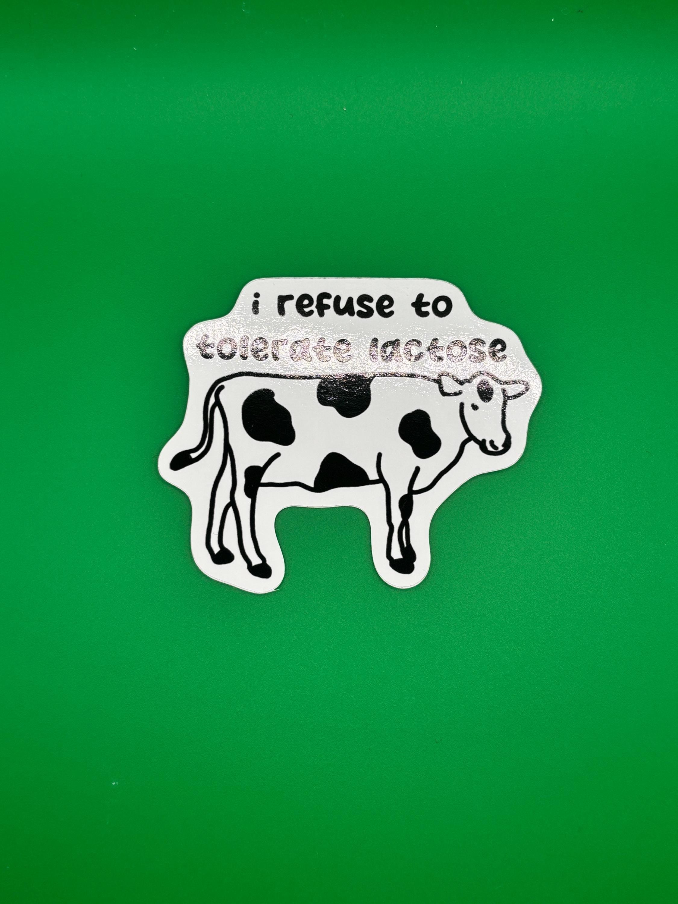 I refuse to tolerate lactose sticker