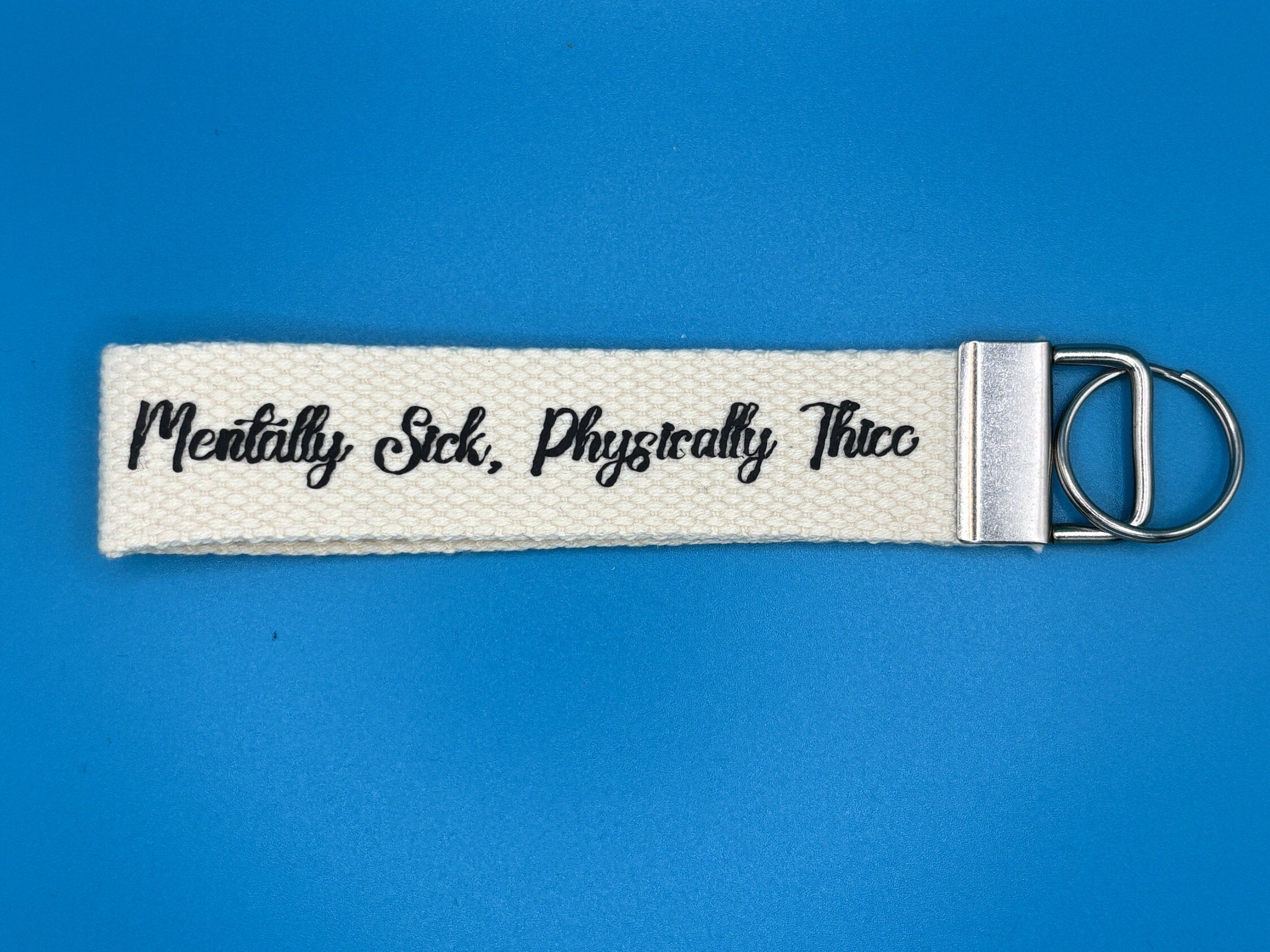 mentally sick, physically thicc keyring