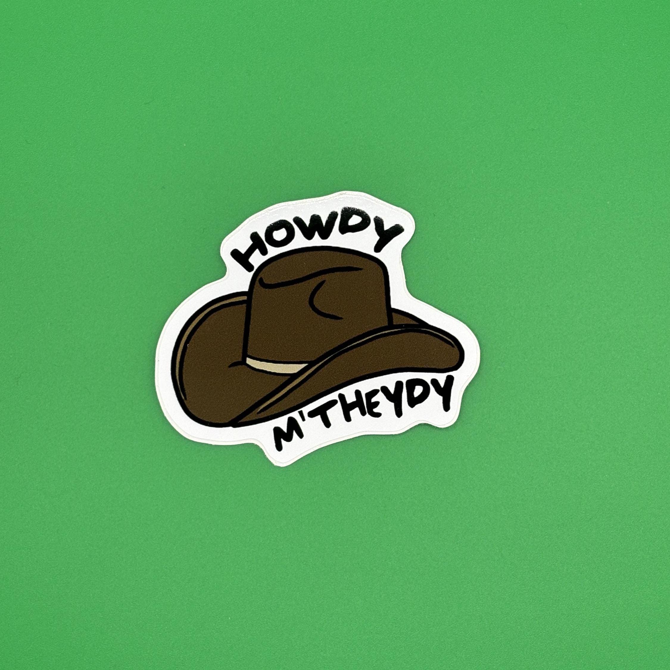 Howdy m’theydy sticker