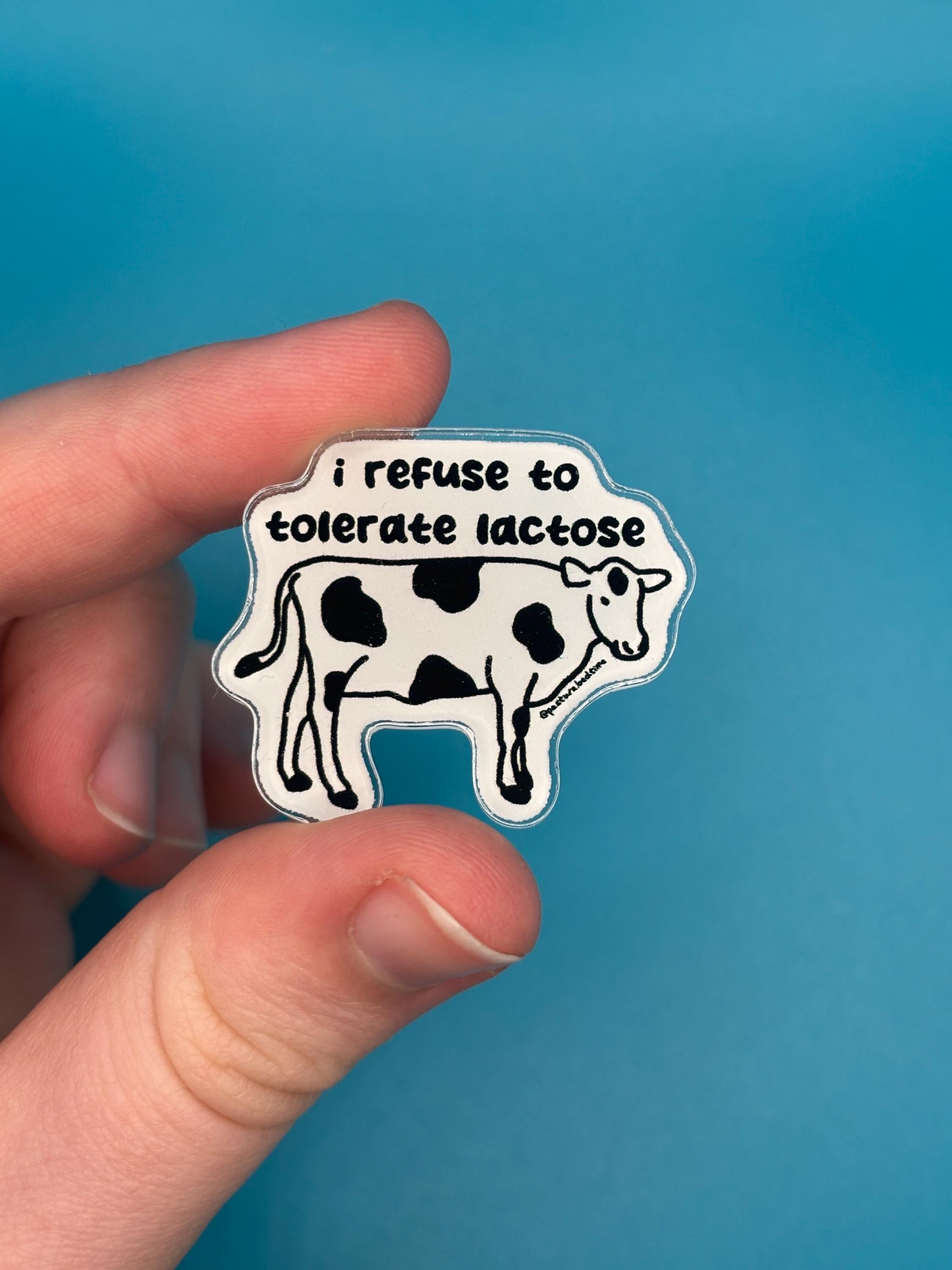 I refuse to tolerate lactose pin