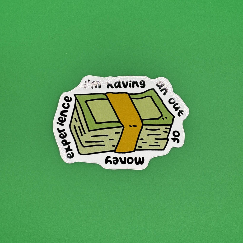 Im having an out of money experience sticker