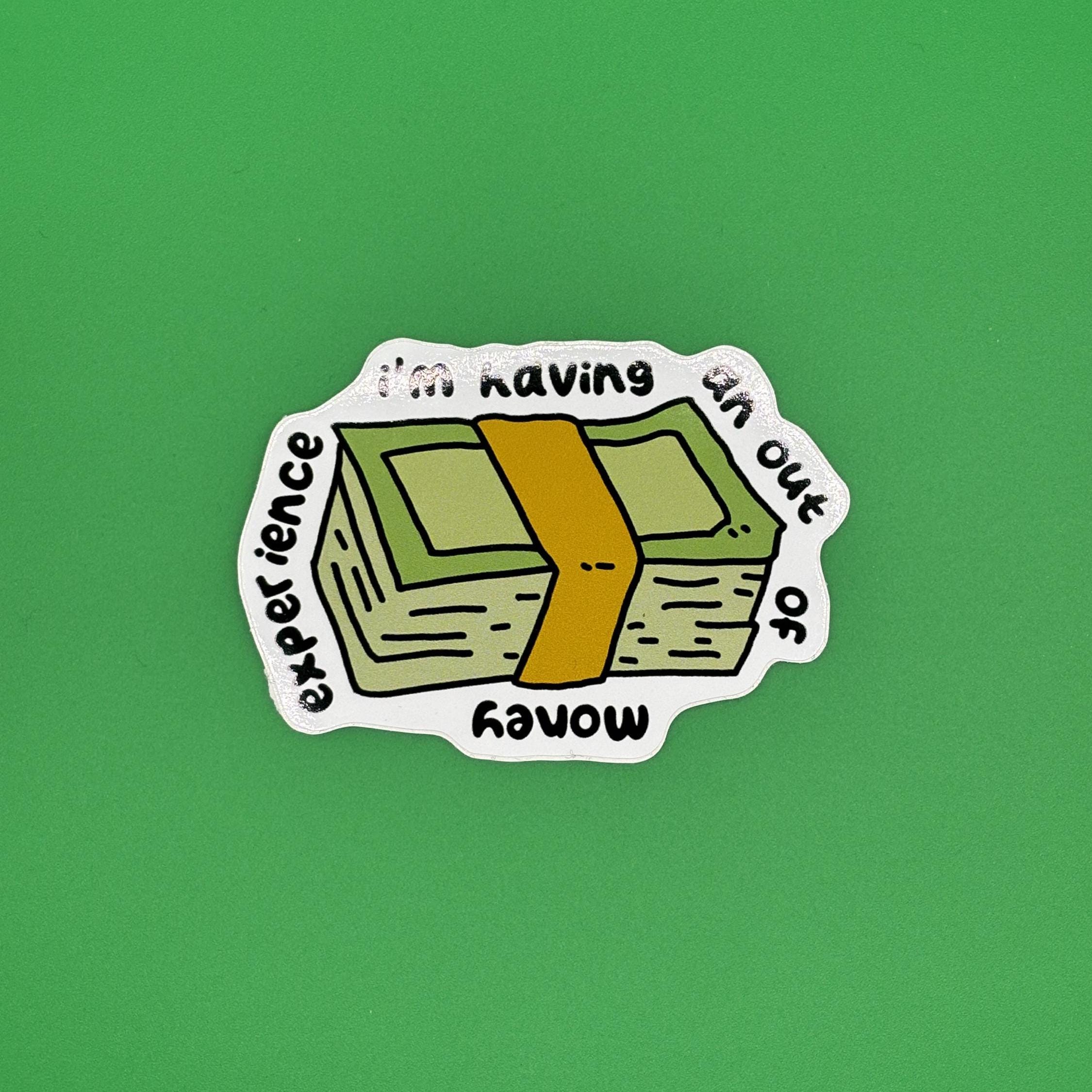 Im having an out of money experience sticker