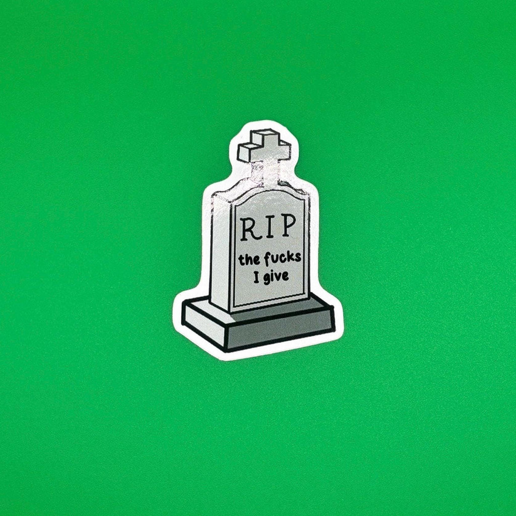 RIP the fucks i give sticker
