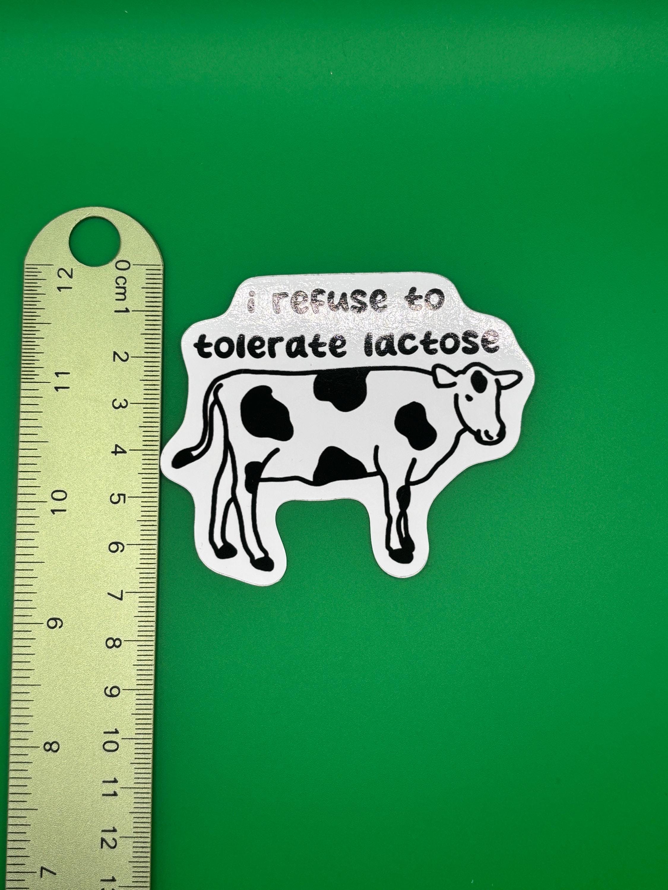 I refuse to tolerate lactose sticker