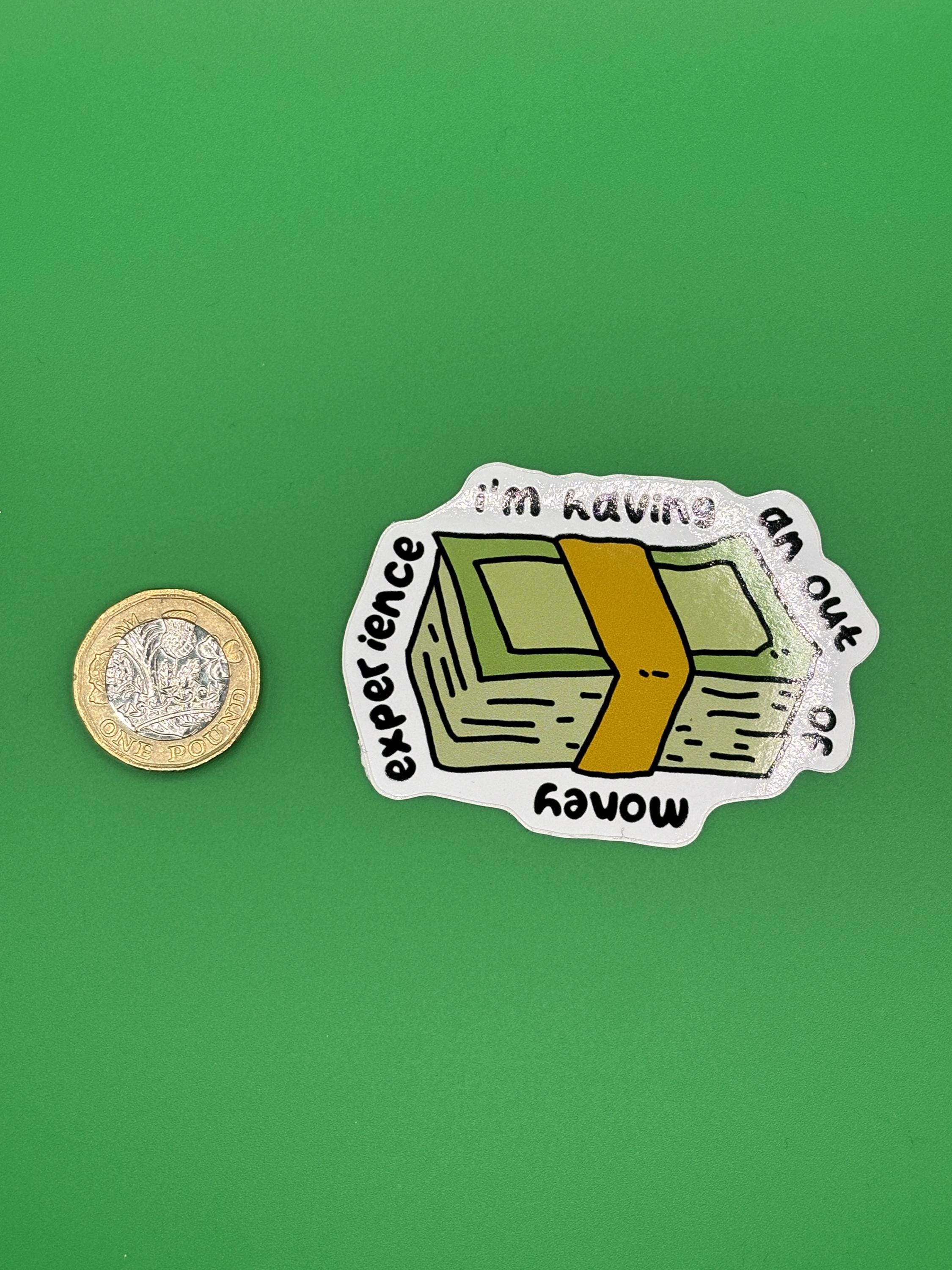 Im having an out of money experience sticker