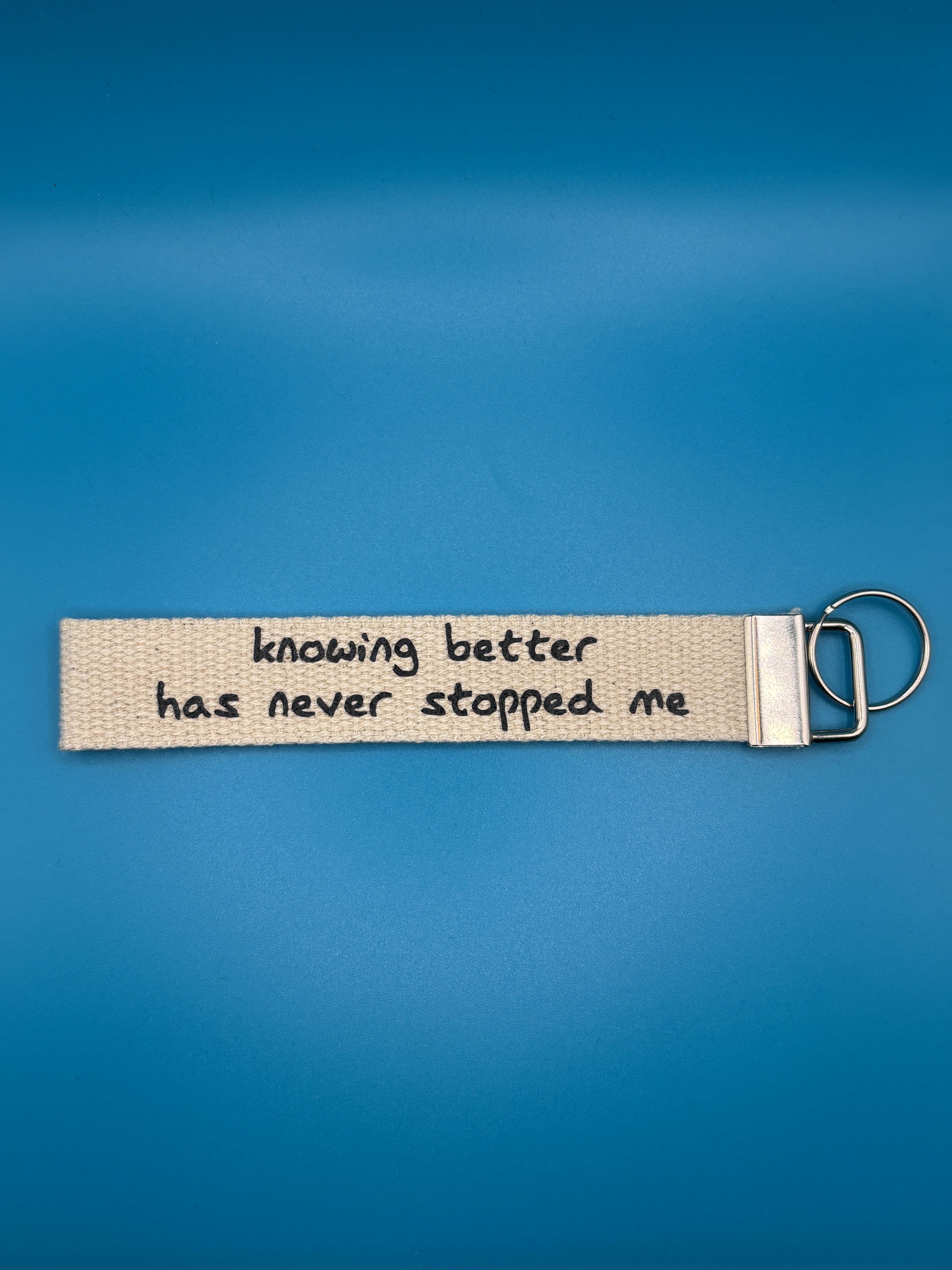 knowing better has never stopped me keyring