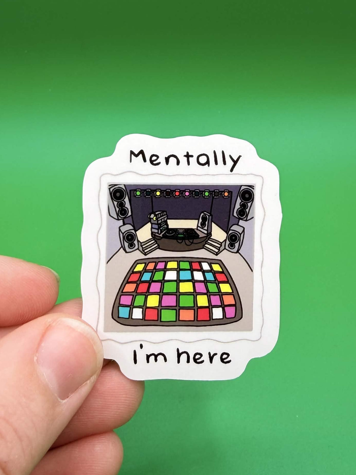 Mentally i’m here sticker - Nightclub
