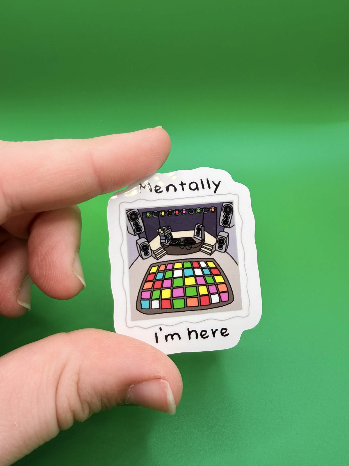 Mentally i’m here sticker - Nightclub