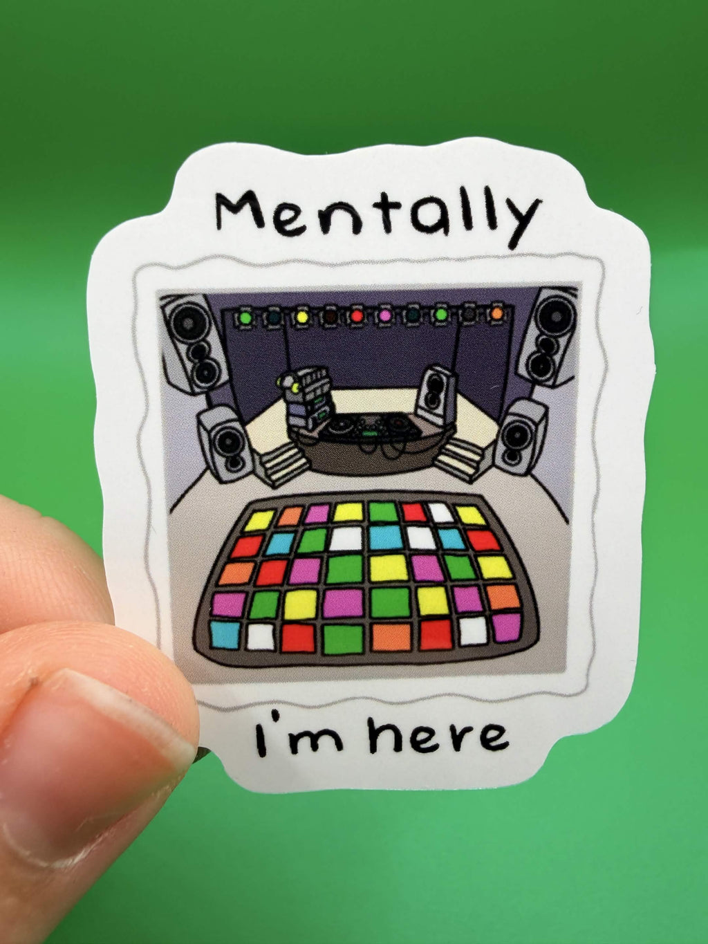 Mentally i’m here sticker - Nightclub