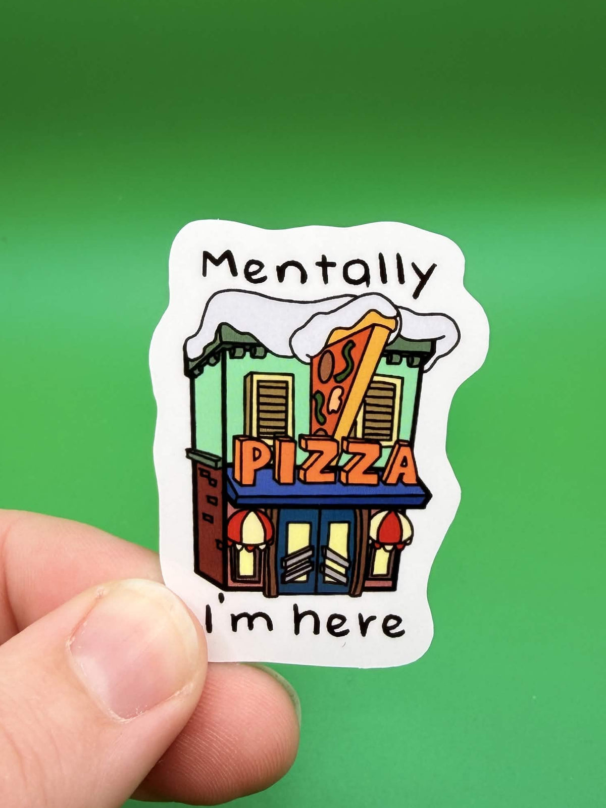Mentally i’m here sticker - Pizza Parlor
