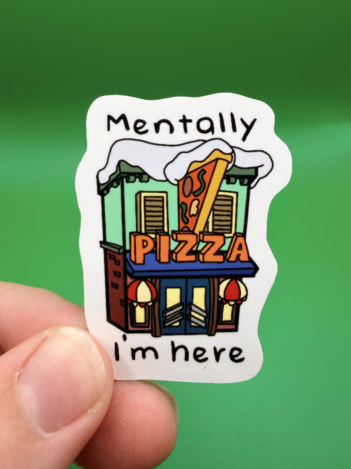 Mentally i’m here sticker - Pizza Parlor
