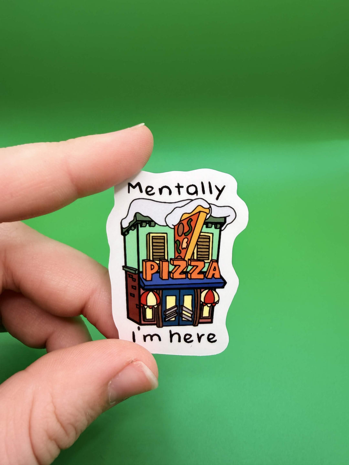 Mentally i’m here sticker - Pizza Parlor